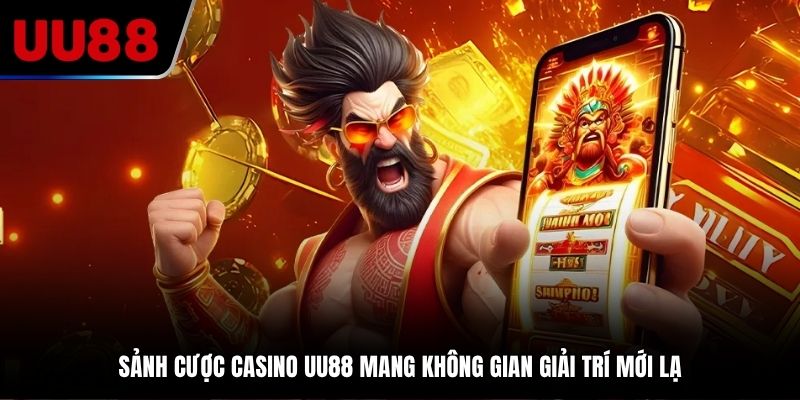 Sảnh cược casino UU88 mang không gian giải trí mới lạ