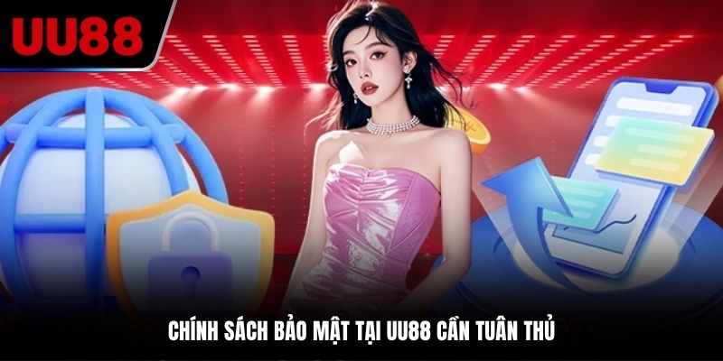Chính sách bảo mật tại UU88 cần tuân thủ