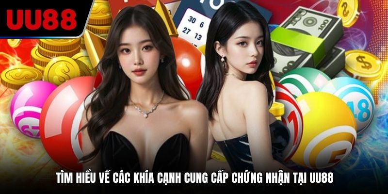 Tìm hiểu về các khía cạnh cung cấp chứng nhận tại UU88