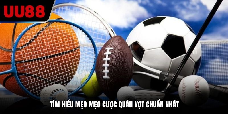 Tìm hiểu mẹo mẹo cược quần vợt chuẩn nhất