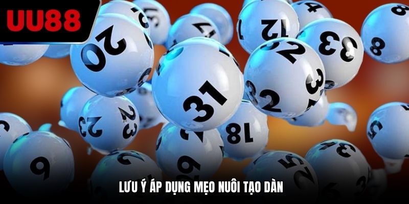 Lưu ý áp dụng mẹo nuôi tạo dàn
