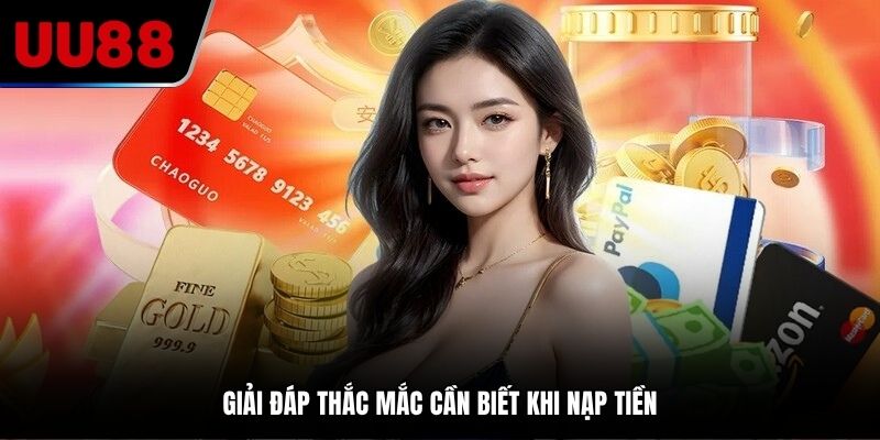 Giải đáp thắc mắc cần biết khi nạp tiền