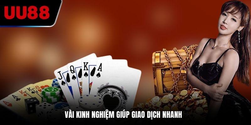 Vài kinh nghiệm giúp giao dịch nhanh
