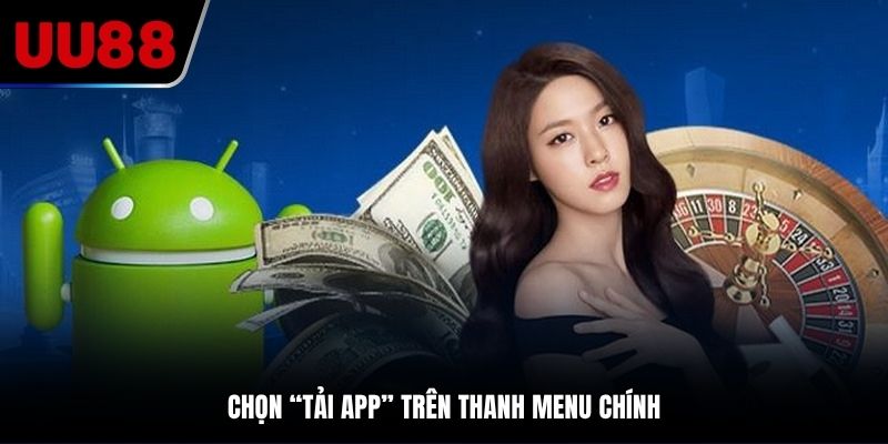 Click vào tính năng “Tải app UU88” để hoàn tất các bước nhanh