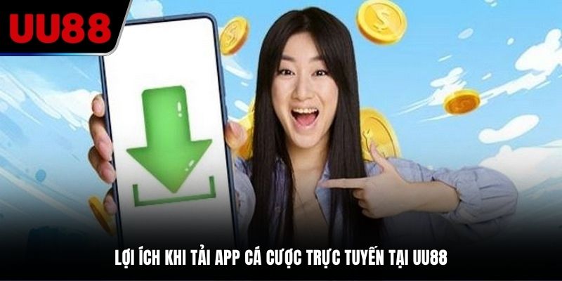 Tải app hỗ trợ hội viên tham gia cá cược tiện lợi hơn