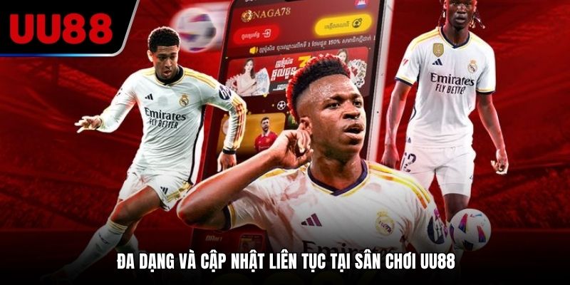 Đa dạng và cập nhật liên tục tại sân chơi UU88