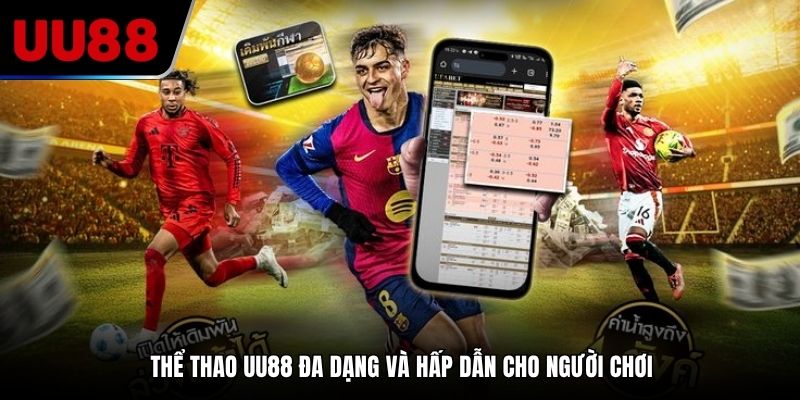 Thể thao UU88 đa dạng và hấp dẫn cho người chơi