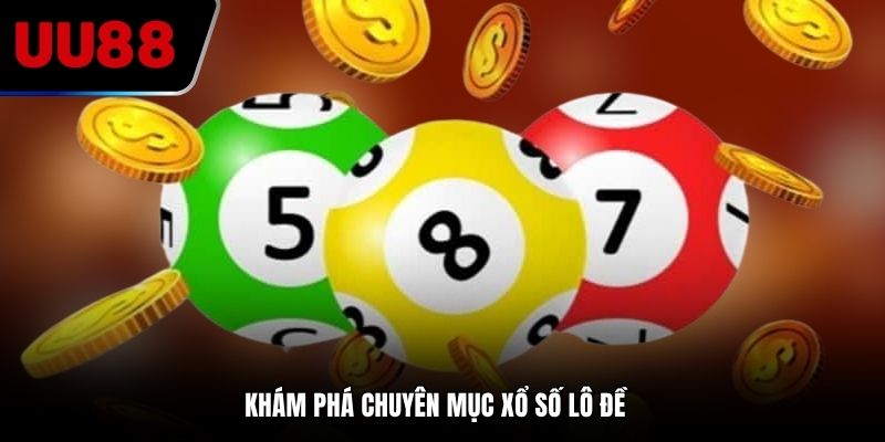 Khám phá chuyên mục xổ số lô đề